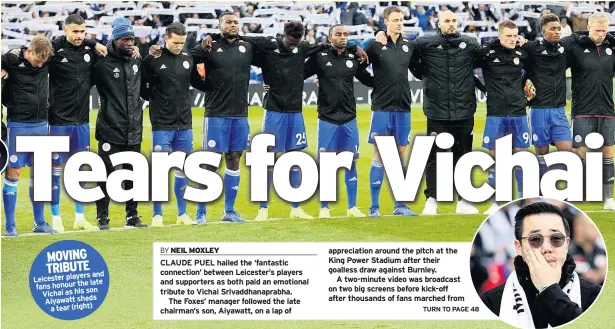  ??  ?? MOVING TRIBUTE and Leicester players late fans honour the Vichai as his son Aiyawatt sheds a tear (right)