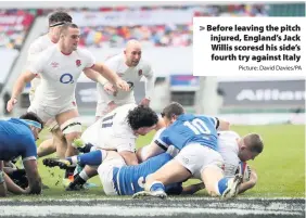  ?? Picture: David Davies/PA ?? Before leaving the pitch injured, England’s Jack Willis scoresd his side’s fourth try against Italy