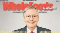  ??  ?? MAG AS HELL! WholeFoods Magazine, which honored Mitch McConnell, is not affiliated with the supermarke­t.