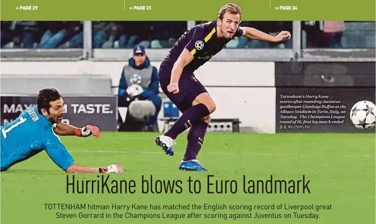  ?? REUTERS PIC ?? Tottenham’s Harry Kane scores after rounding Juventus goalkeeper Gianluigi Buffon at the Allianz Stadium in Turin, Italy, on Tuesday. The Champions League round of 16, first leg match ended 2-2.