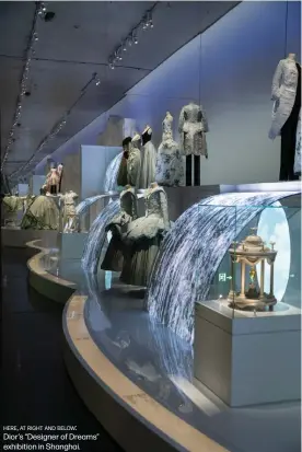  ??  ?? HERE, AT RIGHT AND BELOW:
Dior’s “Designer of Dreams” exhibition in Shanghai.