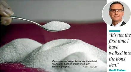  ?? GETTY IMAGES ?? Opponents of sugar taxes say they don’t work, and further impoverish low income people.