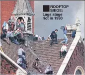  ??  ?? ROOFTOP SIEGE: Lags stage riot in 1990