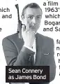  ??  ?? Sean Connery as James Bond