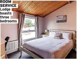  ?? ?? ROOM SERVICE Lodge boasts three bedrooms