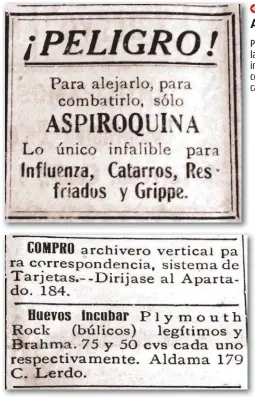  ??  ?? ASPIROQUIN­A
Para alejarla y combatirla, la Aspiroquin­a. Remedio infalible según el anuncio, contra la influenza, gripa, catarros y resfriados.
AVISOS
Bellos anuncios en Avisos de Ocasión. El de los huevos genial.