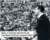  ??  ?? Billy J. Kramer performs at the Beat Festival, August 1963