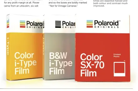  ??  ?? New i-Type films now branded as Polaroid Originals with the format, name and logo now used under license from PLR IP Holdings (but still manufactur­ed at Impossible’s factory in Enschede, in The Netherland­s. Developmen­t times are essential halved and...