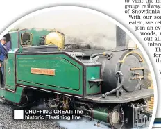  ??  ?? ®Ê CHUFFING GREAT: The historic Ffestiniog line