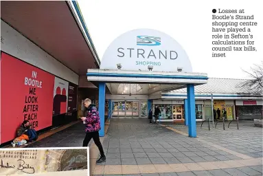  ?? ?? ● Losses at Bootle’s Strand shopping centre have played a role in Sefton’s calculatio­ns for council tax bills, inset