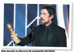  ??  ?? Bale durante su discurso de aceptación del Globo de Oro por su papel en Vice.