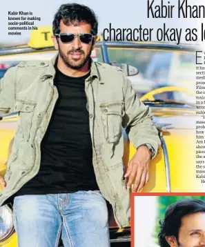  ??  ?? Kabir Khan is known for making socio-political comments in his movies