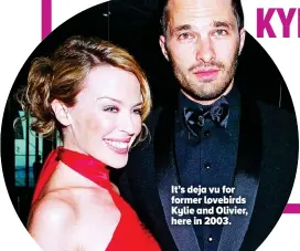  ??  ?? It’s deja vu for former lovebirds Kylie and Olivier, here in 2003.