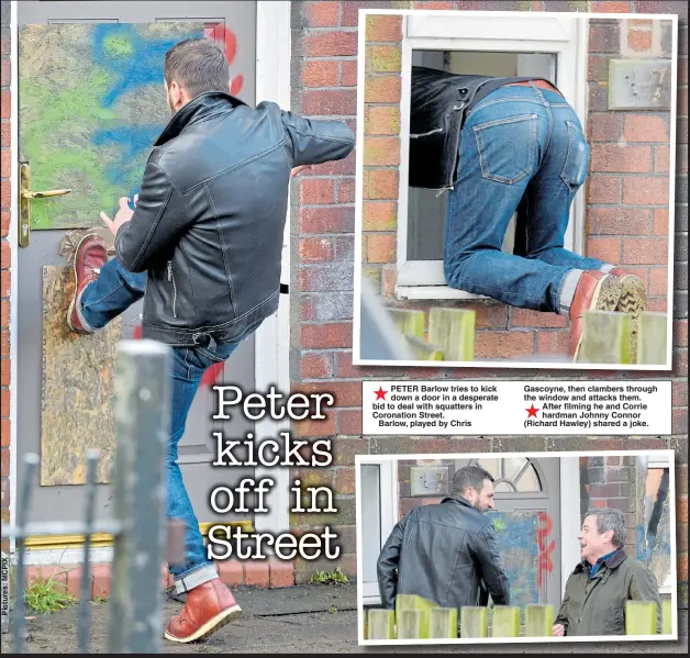  ??  ?? PETER Barlow tries to kick down a door in a desperate bid to deal with squatters in Coronation Street. Barlow, played by Chris Gascoyne, then clambers through the window and attacks them. After filming he and Corrie hardman Johnny Connor (Richard Hawley) shared a joke.