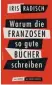  ??  ?? Iris Radisch: Warum die Franzosen so gute Bücher schreiben Rowohlt, 240 S., 19,95 Euro