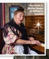  ??  ?? Roy Hudd in Mother Goose at Wilton’s, London