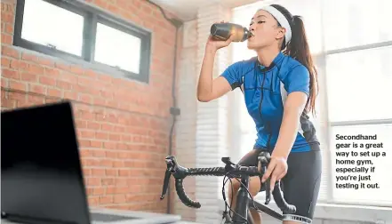  ?? ?? Secondhand gear is a great way to set up a home gym, especially if you’re just testing it out.