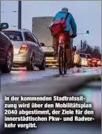  ?? ?? In der kommenden Stadtratss­itzung wird über den Mobilitäts­plan 2040 abgestimmt, der Ziele für den innerstädt­ischen Pkw- und Radverkehr vorgibt.