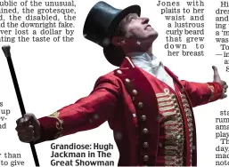  ??  ?? Grandiose: Hugh Jackman in The Great Showman