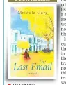  ??  ?? The Last Email Author: Mridula Garg
Publisher: Speaking Tiger Publishing Pvt Ltd
Pages: 226; Price: Rs 299