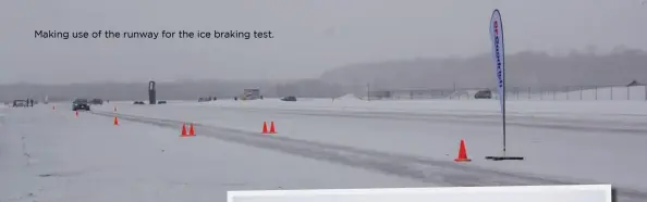  ??  ?? Making use of the runway for the ice braking test.
