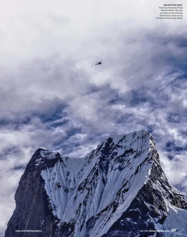  ??  ?? April 2020
HELICOPTER SHOT: That’s the Unclimbed Peak Mount Fishtail. The shot was taken in the morning from Dovan on the way to Annapurna Base Camp Nepal.