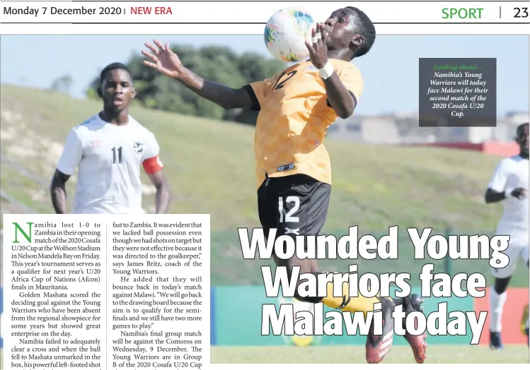  ??  ?? Looking ahead… Namibia’s Young Warriors will today face Malawi for their second match of the 2020 Cosafa U/20 Cup.