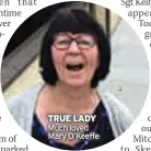  ??  ?? TRUE LADY Much loved Mary O’keeffe