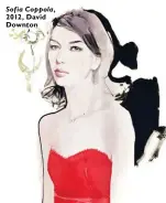  ??  ?? Sofia Coppola, 2012, David Downton