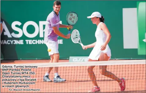  ?? Fot. Wojciech Stróżyk/Reporter ?? Gdynia. Turniej tenisowy BNP Paribas Poland Open Turniej WTA 250. Charytatyw­ny mecz pokazowy z Igą Świątek i Hubertem Hurkaczem w rolach głównych