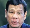  ??  ?? TOUGH Rodrigo Duterte