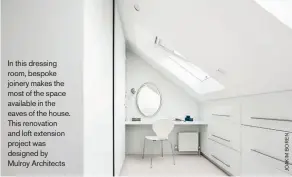  ??  ?? In this dressing room, bespoke joinery makes the most of the space available in the eaves of the house. This renovation and loft extension project was designed by
Mulroy Architects Right: As well as serving a practical purpose, this sunken wine cellar forms a striking design feature in an extension project designed by Clear Architects