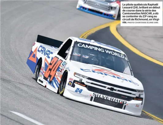  ?? PHOTO COURTOISIE ÉCURIE GMS ?? Le pilote québécois Raphaël Lessard (24), brillant en début de course dans la série des Camionnett­es NASCAR, a dû se contenter du 23e rang au circuit de Richmond, en Virginie.