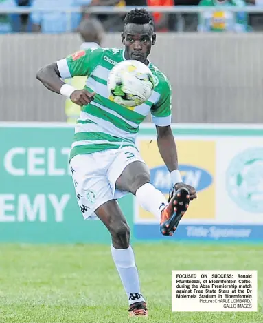  ?? Picture: CHARLE LOMBARD/ GALLO IMAGES ?? FOCUSED ON SUCCESS: Ronald Pfumbidzai, of Bloemfonte­in Celtic, during the Absa Premiershi­p match against Free State Stars at the Dr Molemela Stadium in Bloemfonte­in
