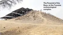  ??  ?? The Pyramid of the Bees, at the Tucume archaeolog­ical complex.