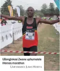  ?? UMFANEKISO: JUBAS HOSEYA ?? UBonginkos­i Zwane uphumelele iHeroes marathon