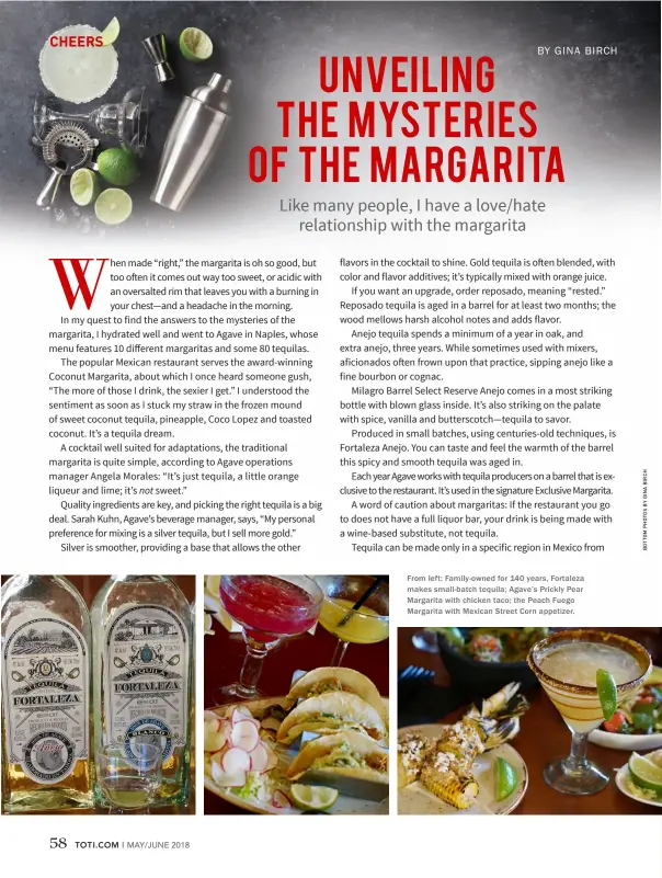  ??  ?? From left: Family-owned for 140 years, Fortaleza makes small-batch tequila; Agave’s Prickly Pear Margarita with chicken taco; the Peach Fuego Margarita with Mexican Street Corn appetizer.