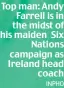  ?? INPHO ?? Top man: Andy Farrell is in the midst of his maiden Six Nations campaign as Ireland head coach