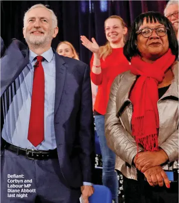  ??  ?? Defiant: Corbyn and Labour MP Diane Abbott last night