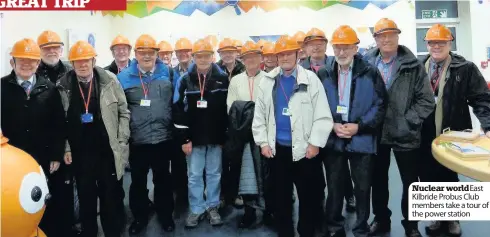  ??  ?? Nuclear worldEast Kilbride Probus Club members take a tour of the power station