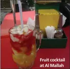  ??  ?? Fruit cocktail at Al Mallah