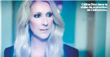  ??  ?? Céline Dion dans la vidéo de promotion de Celinununu.