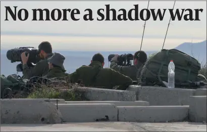  ?? PHOTO: GETTY IMAGES ?? Israeli solders taking positions in the Israeli-occupied Golan Heights near the border with Syria.