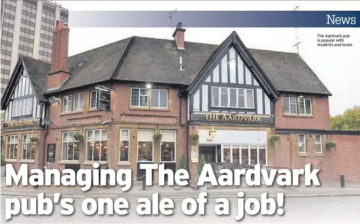  ??  ?? The Aardvark pub is popular with students and locals