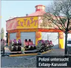  ??  ?? Polizei untersucht Extasy-Karussell