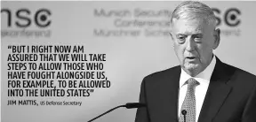  ?? PHOTO: REUTERS ?? US Defense Secretary Jim Mattis’s remarks are the latest example of his policy difference­s with Trump. Mattis has also taken a dimmer view of Russia and President Vladimir Putin than Trump