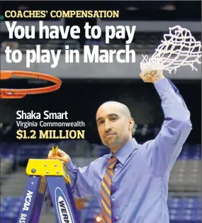  ?? By Bob Donnan, US Presswire ?? Shaka Smart
Virginia Commonweal­th
$1.2 MILLION