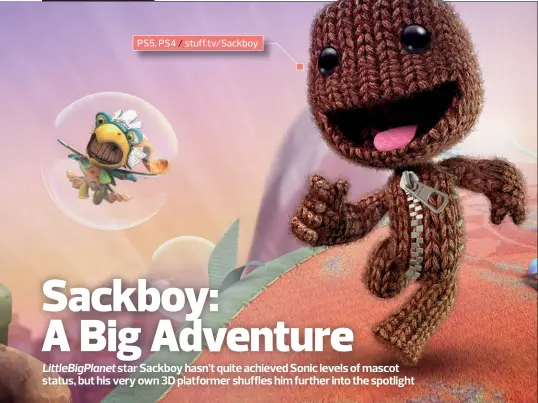  ??  ?? PS5, PS4 / stuff.tv/sackboy