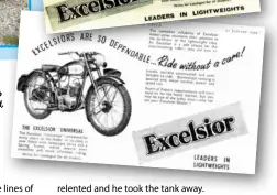  ??  ?? Right: ‘An Excelsior is easy to handle, sturdily constructe­d and comfortabl­e to ride. Economical running is assured and, when needed, power and speed too’