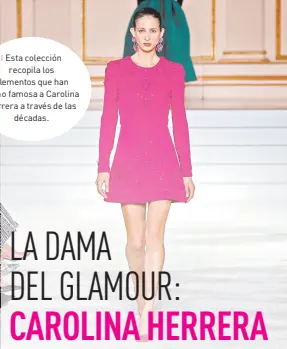  ?? ?? l Esta colección
recopila los elementos que han hecho famosa a Carolina Herrera a través de las
décadas.